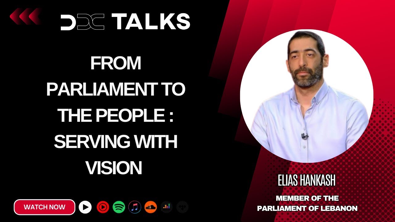 Podcast with Elias Hankash Member of the Parliament of Lebanon