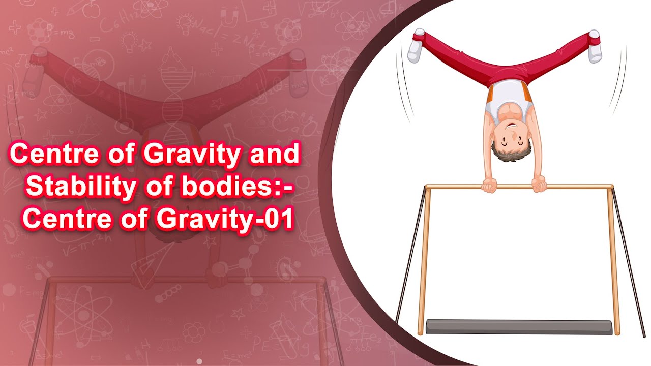 Centre of Gravity and Stability of bodies:-Centre of Gravity-01 - YouTube