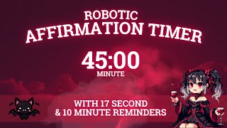 45 MINUTE ROBOTIC AFFIRMATION TIMER 4hz theta with 17 second and 10 minute REMINDERS