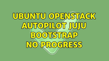 Ubuntu: Ubuntu OpenStack Autopilot Juju Bootstrap no progress