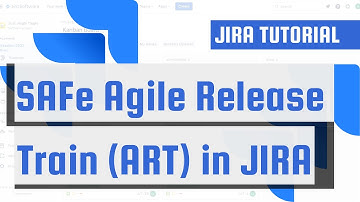 SAFe Agile Release Train (ART) in JIRA: Implementation Walkthrough