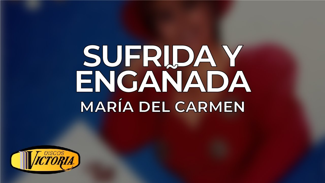 María del Carmen - Sufrida y Engañada popular cartoons