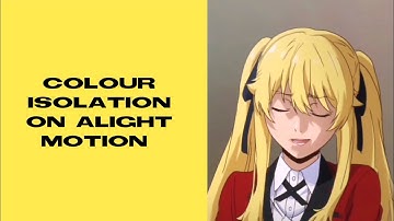 COLOUR ISOLATION ON ALIGHT MOTION