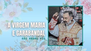 A Virgem Maria e Garabandal - São Padre Pio