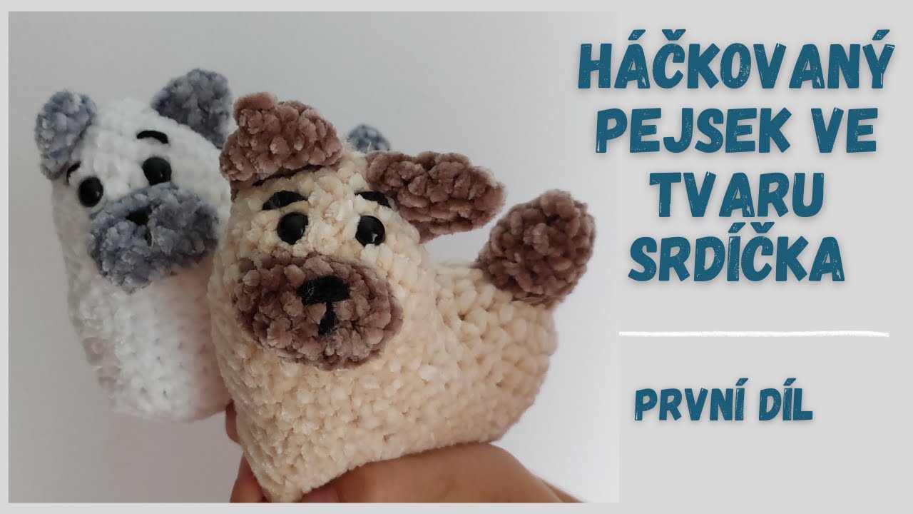 Háčkovaný pejsek - jednoduchý návod jak uháčkovat pejska ve tvaru srdce (1. díl)