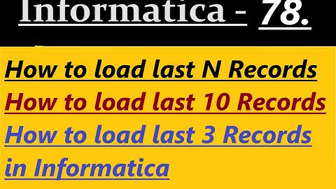 How to load last N records in Informatica
