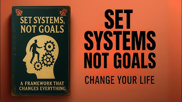 How To Set Systems Instead Of Goals (a system that will change your life) | Audiobook