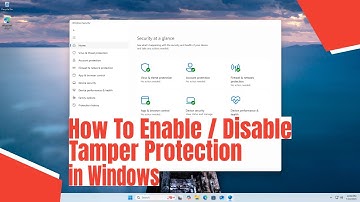 How To Enable / Disable Tamper Protection in Windows