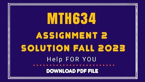 MTH634 Assignment 2 solution fall 2023/Mth634 assignment 2 fall 2022/help for You #mth634