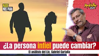 ¿La persona infiel puede cambiar? // El análisis del Lic. Gabriel Cartaña