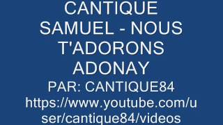 CANTIQUE SAMUEL - NOUS T'ADORONS ADONAY chords