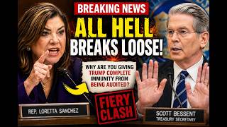 BREAKING NEWS: All Hell Breaks Loose as Loretta Sanchez Grills Scott Bessent Over Trump's IRS Audit