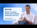 What to know when you choose venture capital  karthik reddy