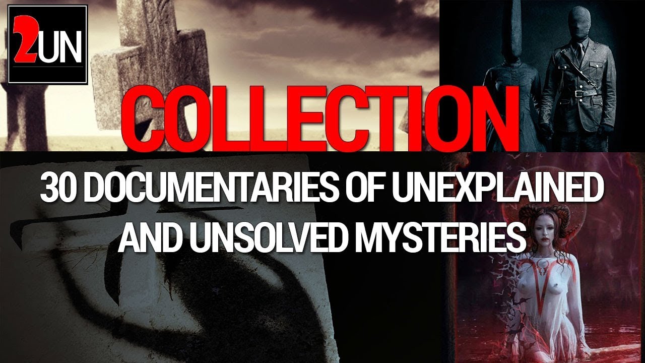 Collection 30 Unexplained Mysteries Documentaries 2un Tv Youtube