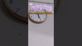 Mini vlog🌸Job + library + Study #shortsfeed #viralshorts #studyshorts #aesthetic #ytshorts