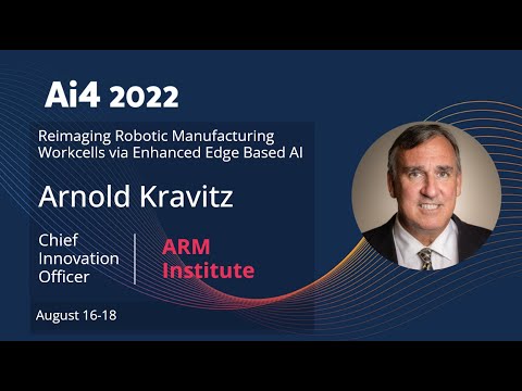 Reimaging Robotic Manufacturing Workcells via Enhanced Edge Based AI with ARM Institute