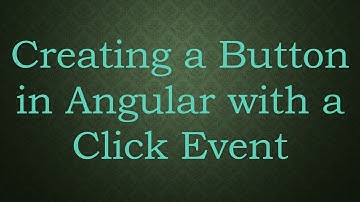 Creating a Button in Angular with a Click Event