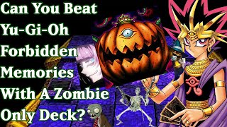 Can You Beat YuGiOh Forbidden Memories With A Zombie Only Deck?