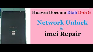Huawei Docomo Dtab D-01G Network Unlock And imei Repair