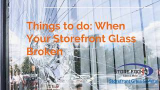 Things to do When Your Storefront Glass Broken