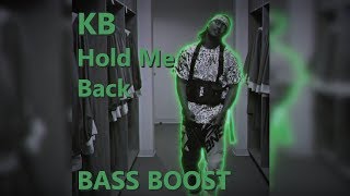 KB - Hold Me Back (Bass Boosted)