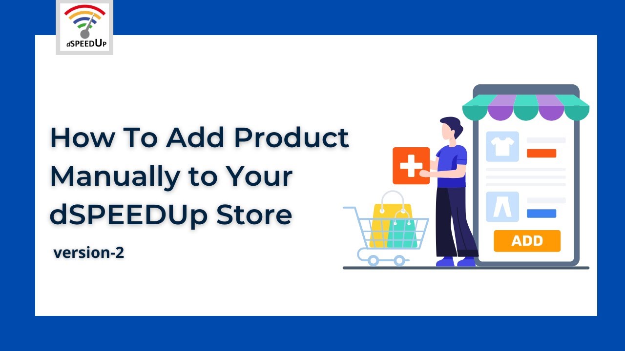 Manually Store How to Add products Manually to your dSPEEDUp Store | Version-2 - YouTube
