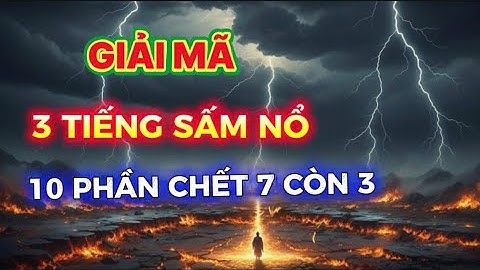 GIẢI MÃ BA TIẾNG SẤM NỔ & MẬT MÃ SỐNG SÓT 10 CHẾT 7 CÒN 3 | CHU KỲ THANH LỌC THỜI MẠT PHÁP