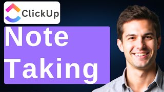 ClickUp Note Taking Tutorial [2026 Guide]