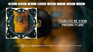 Proxima Flare - Fearless We Stand