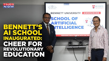 Bennett University Unveils Revolutionary AI School In Line With India’s Mission
