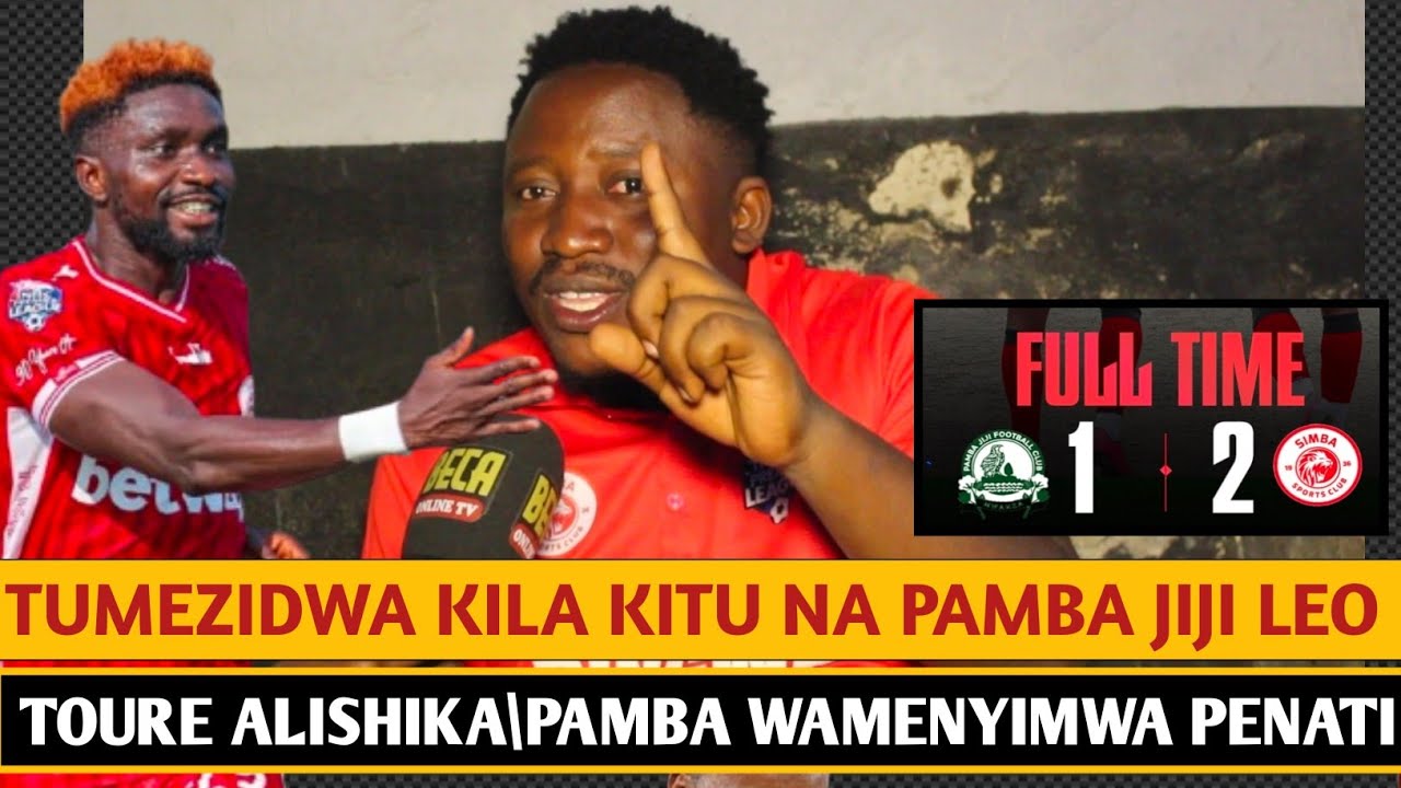 MCHOME MAPOVU APAGAWA\TUMEZIDIWA KILA KITU NA PAMBA LEO\TOURE ALISHIKA\PAMBA WAMENYIMWA PENATI.