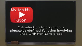 ALEKS | Introduction to graphing a piecewise-defined function involving lines with non-zero slope