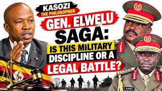 Kasozi the philosopher On Gen.Elweru Saga: Is this military discipline or a legal battle