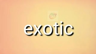 Exotic Antonym with meaning//Googul Dictionary//