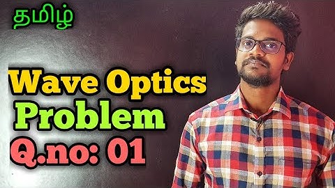 Wave|Optics|Solution|Problems|Physics 12|Tamil|MurugaMP