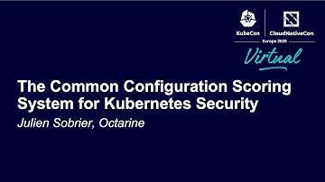 The Common Configuration Scoring System for Kubernetes Security - Julien Sobrier, Octarine