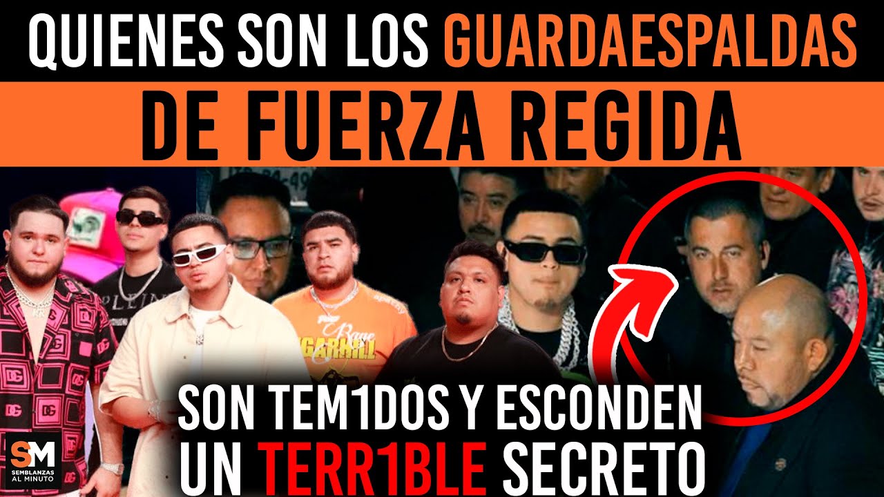 Quienes son los Guardaespaldas que Protegen a Fuerza Regida luego de