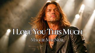 Download lagu I Love You This Much – Maggie MacNeal | Classic Slow Rock Love Song | BARRET STONE
