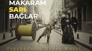 Makaram Sarı Bağlar - Epic Anatolian Opera Metal Psychedelic Rock Echoes Anatolia Celestial