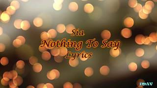 Video thumbnail of "Sia - Nothing To Say (Lyrics)"