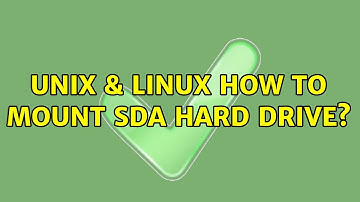 Unix & Linux: How to mount sda hard drive? (2 Solutions!!)