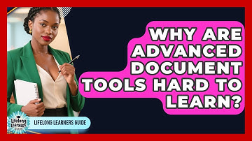 Why Are Advanced Document Tools Hard To Learn? - Lifelong Learners Guide