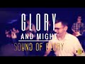 Sound of glory glory and might