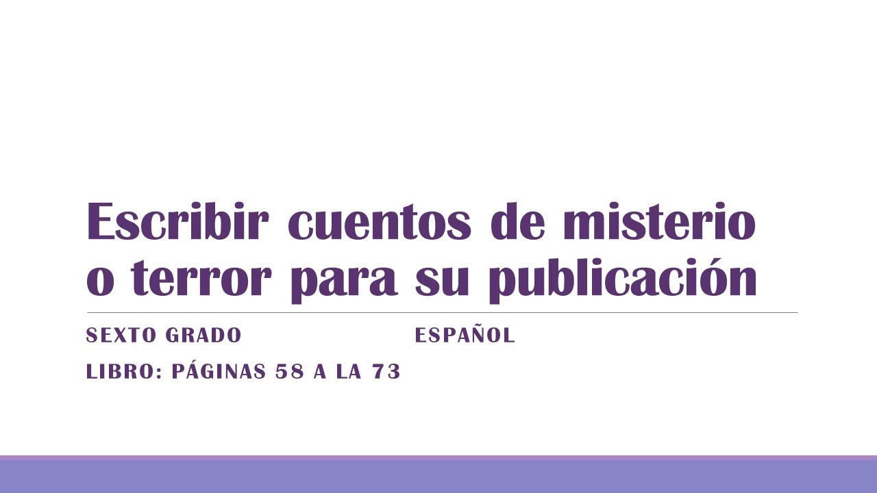 6° ESPAÑOL ESCRIBIR CUENTOS DE MISTERIO O TERROR PARA SU PUBLICACIÓN