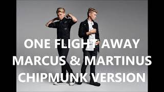 ONE FLIGHT AWAY - MARCUS & MARTINUS (Chipmunk Version)