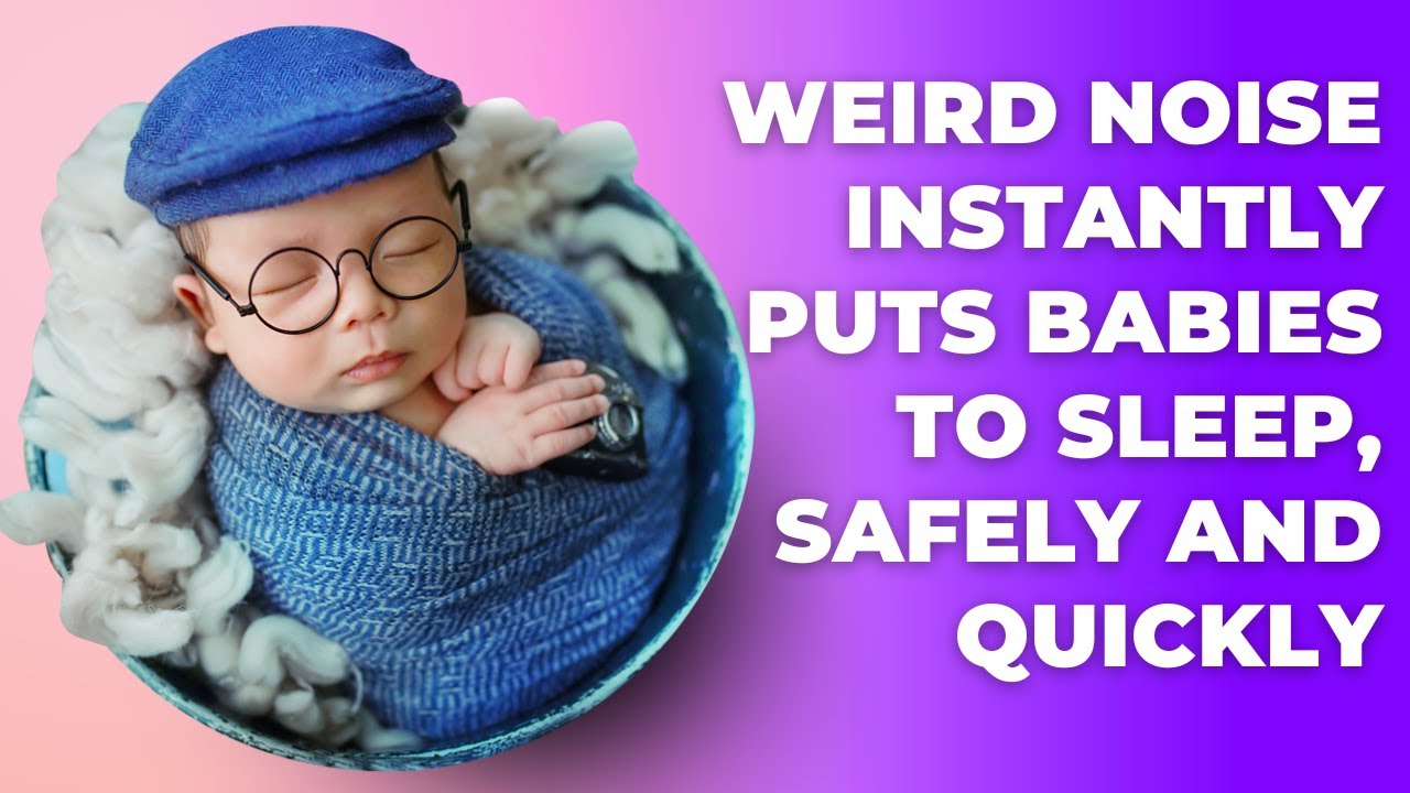 Weird Noise Instantly Puts Babies To Sleep Safely And Quickly YouTube weird-noise-instantly-puts-babies-to-sleep-safely-and-quickly-youtube