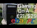 A £21 ($29) "Custom" PC from Ebay...