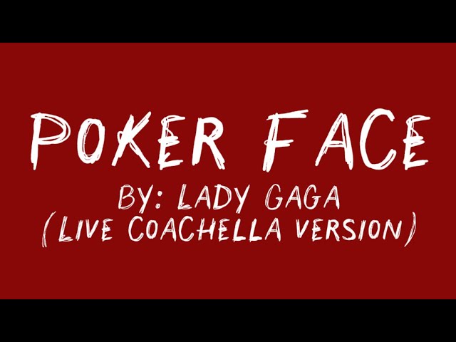 Poker Face (Live Coachella Version) - Lady Gaga (Lyrics) Poker Face (Live Coachella Version) - Lady Gaga (Lyrics)