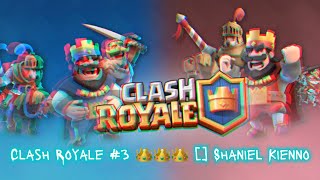 Clash Royale #3 👑👑👑 Shaniel Kienno