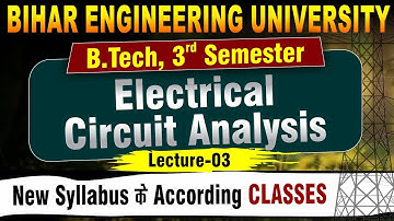 Electrical Circuit Analysis | B.tech 3rd Sem | L - 3 | Electrical Engineering | Live Classes #beu